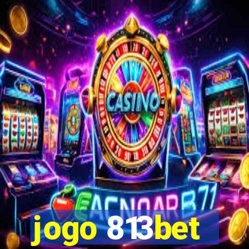 jogo 813bet